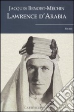 Lawrence d'Arabia o il sogno in frantumi