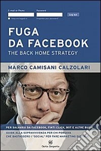 Fuga da facebook. The back home strategy libro