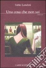 Una cosa che non sai libro