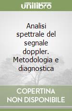 Analisi spettrale del segnale doppler. Metodologia e diagnostica libro