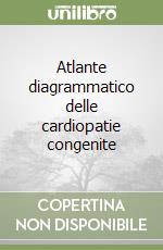 Atlante diagrammatico delle cardiopatie congenite libro