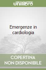 Emergenze in cardiologia libro