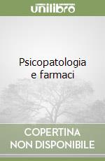 Psicopatologia e farmaci libro