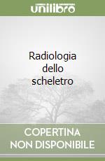 Radiologia dello scheletro