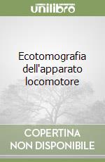 Ecotomografia dell'apparato locomotore