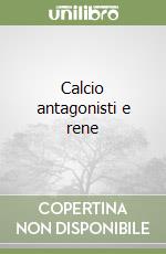 Calcio antagonisti e rene libro