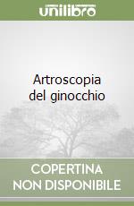 Artroscopia del ginocchio