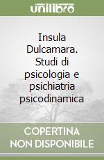 Insula Dulcamara. Studi di psicologia e psichiatria psicodinamica libro