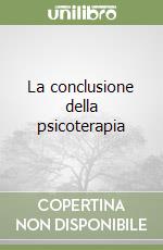 La conclusione della psicoterapia libro