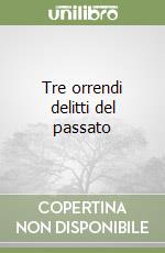 Tre orrendi delitti del passato libro