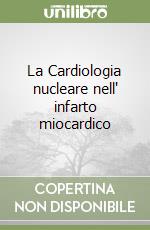 La Cardiologia nucleare nell' infarto miocardico