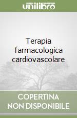 Terapia farmacologica cardiovascolare libro