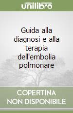 Guida alla diagnosi e alla terapia dell'embolia polmonare libro