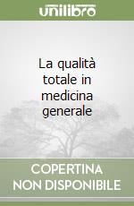 La qualità totale in medicina generale