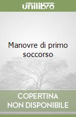 Manovre di primo soccorso libro