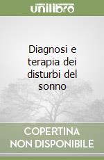 Diagnosi e terapia dei disturbi del sonno