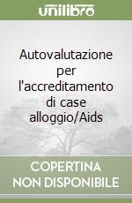 Autovalutazione per l'accreditamento di case alloggio/Aids libro