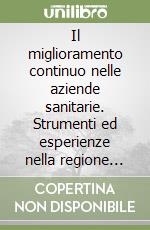 Il miglioramento continuo nelle aziende sanitarie. Strumenti ed esperienze nella regione Emilia Romagna