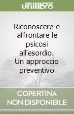 Riconoscere e affrontare le psicosi all'esordio. Un approccio preventivo libro