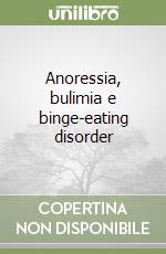 Anoressia, bulimia e binge-eating disorder libro