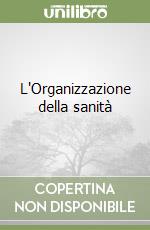 L'Organizzazione della sanità libro