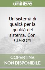 Un sistema di qualità per la qualità del sistema. Con CD-ROM libro