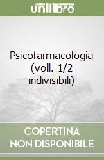 Psicofarmacologia (voll. 1/2 indivisibili)