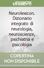 Neurolexicon. Dizionario integrato di neurologia, neuroscienze, psichiatria e psicologia libro