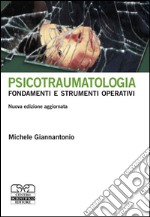 Psicotraumatologia. Fondamenti e strumenti operativi libro