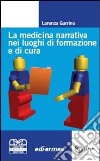La medicina narrativa nei luoghi di formazione e di cura libro