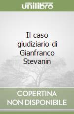 Il caso giudiziario di Gianfranco Stevanin