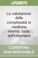 La valutazione della complessità in medicina interna: ruolo dell'infermiere