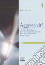 Aggressività. I classici nella tradizione della psicologia sperimentale, della psicologia clinica, dell'etologia libro