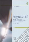 Aggressività. I classici nella tradizione della psicologia sperimentale, della psicologia clinica, dell'etologia libro