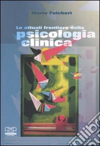 Le attuali frontiere della psicologia clinica libro