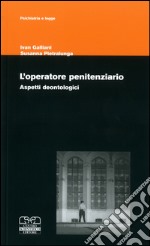 L'Operatore penitenziario. Aspetti deontologici