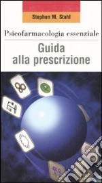 Psicofarmacologia essenziale. Guida alla prescrizione libro