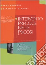 Intervento precoce nelle psicosi. Guida per l'organizzazione di Servizi efficaci e tempestivi libro