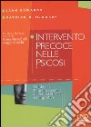 Intervento precoce nelle psicosi. Guida per l'organizzazione di Servizi efficaci e tempestivi libro