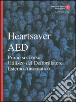 Heartsaver Aed. Manuale di defibrillazione precoce. Con CD-ROM libro