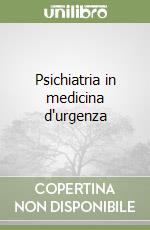 Psichiatria in medicina d'urgenza libro