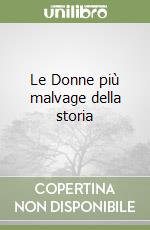 Le Donne più malvage della storia libro