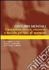 Disturbi mentali. Competenze di base, strumenti e tecniche per tutti gli operatori libro