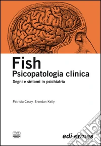 Fish. Psicopatologia clinica. Segni e sintomi in psichiatria libro