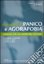 Disturbo di panico e agorafobia. Manuale per chi soffre del disturbo