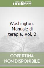 Washington. Manuale di terapia. Vol. 2 libro