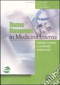 Disease management in medicina interna. Malattie croniche e continuità assistenziale libro