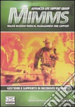 MIMMS. Major incident medical management and support. Ediz. italiana libro