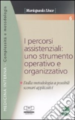 I percorsi assistenziali: uno strumento operativo e organizzativo. Dalla metodologia a possibili scenari applicativi