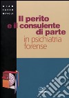 Il perito e il consulente di parte in psichiatria forense libro di Nivoli G. Carlo